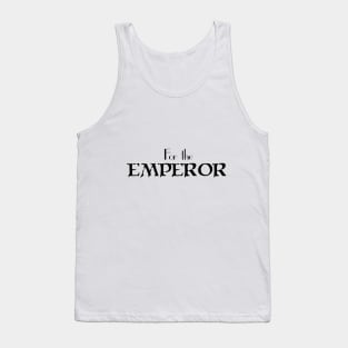 For the EMPEROR Tank Top